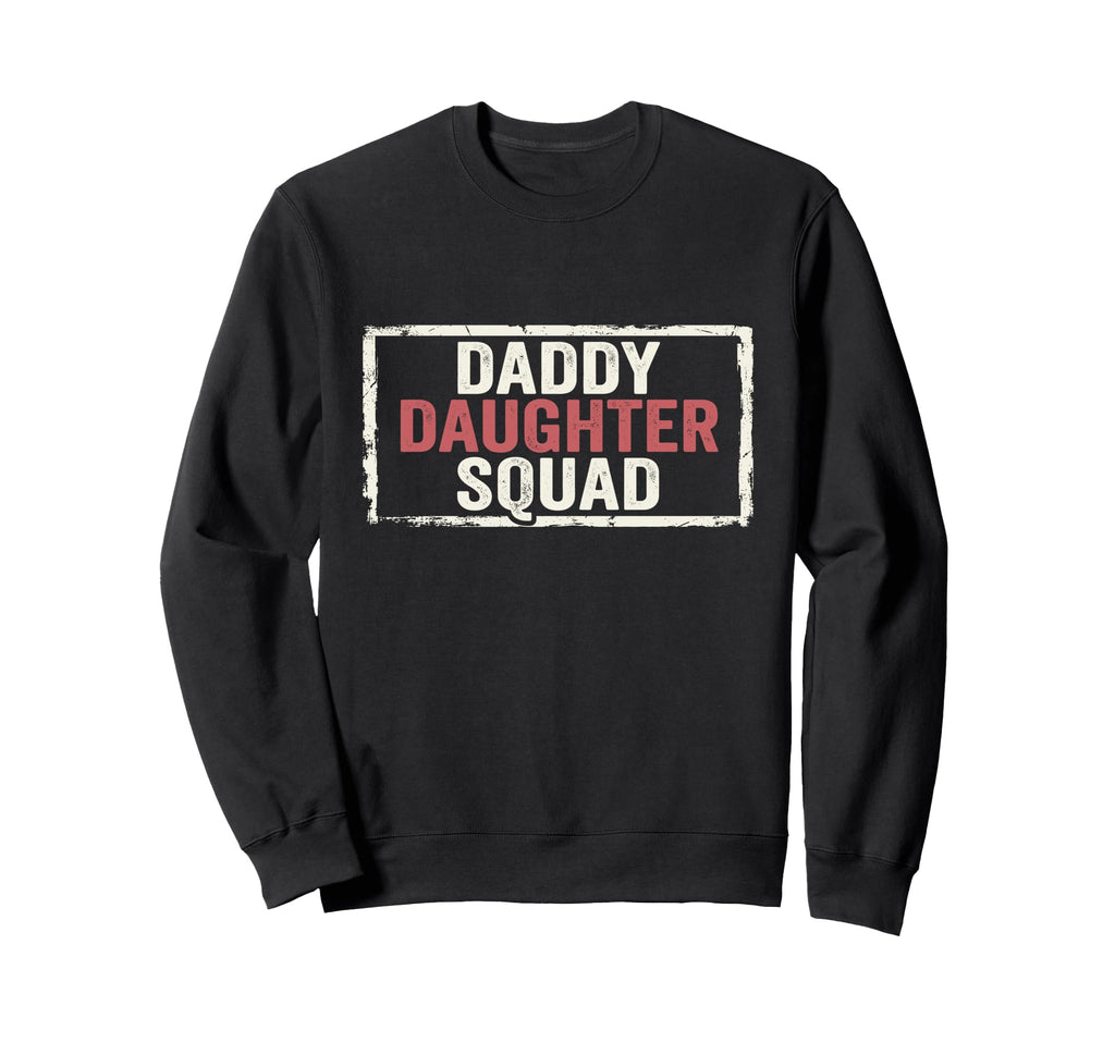 Daddy Daughter Father Daughter Squad Sweatshirt - Graphic Print Men Women - T-Shirt, Sweatshirt, Hoodie