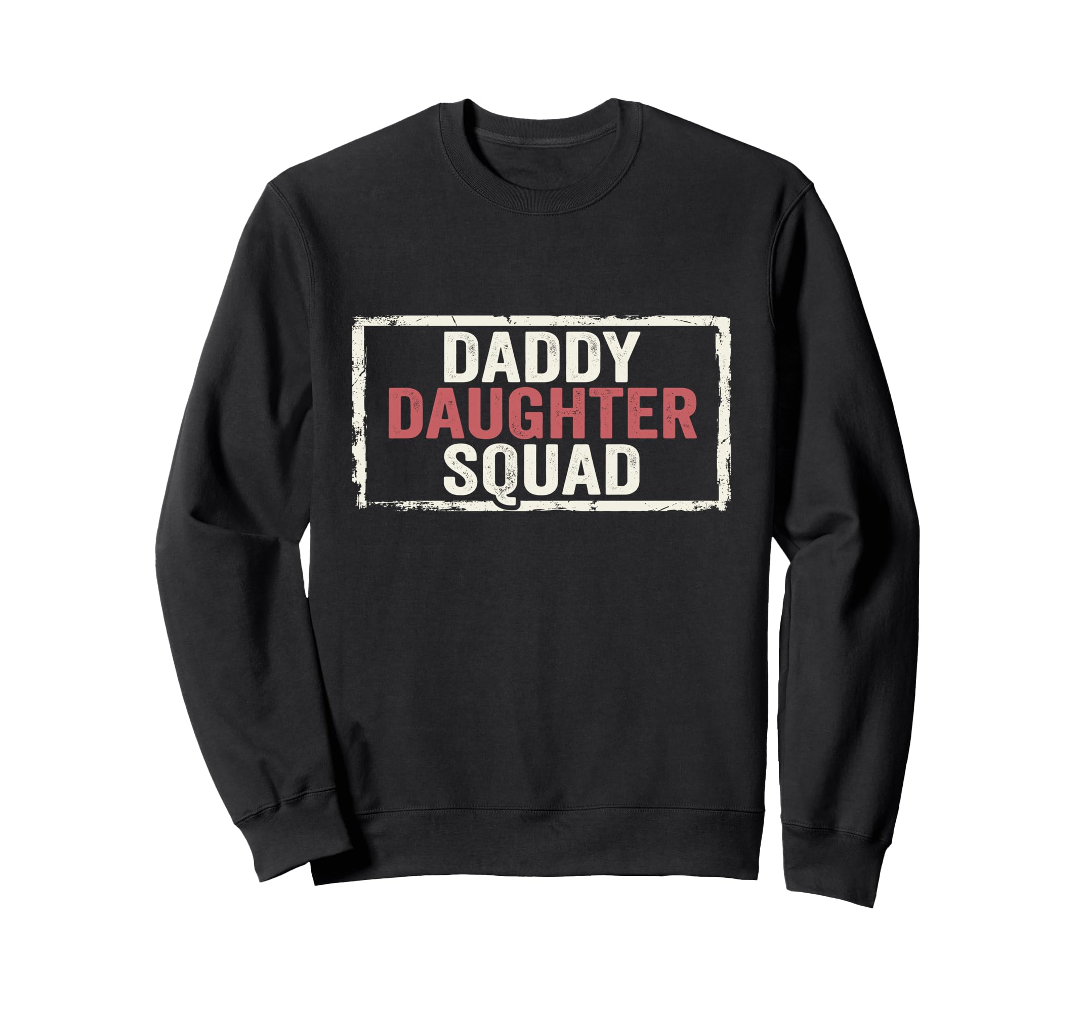 Daddy Daughter Father Daughter Squad Sweatshirt - Graphic Print Men Women - T-Shirt, Sweatshirt, Hoodie
