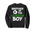 Brother Birthday Soccer Birthday Sweatshirt - Aesthetic Graphic for Adults - T-Shirt, Sweatshirt, Hoodie