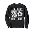 Thats My Grandson Soccer Grandpa Sweatshirt - Aesthetic Graphic Unisex - T-Shirt, Sweatshirt, Hoodie