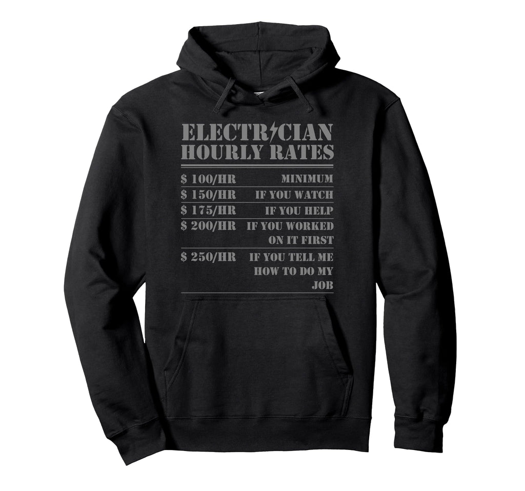 Electrician Hourly Rate Funny Hoodie - Streetwear Style Men Women - T-Shirt, Sweatshirt, Hoodie