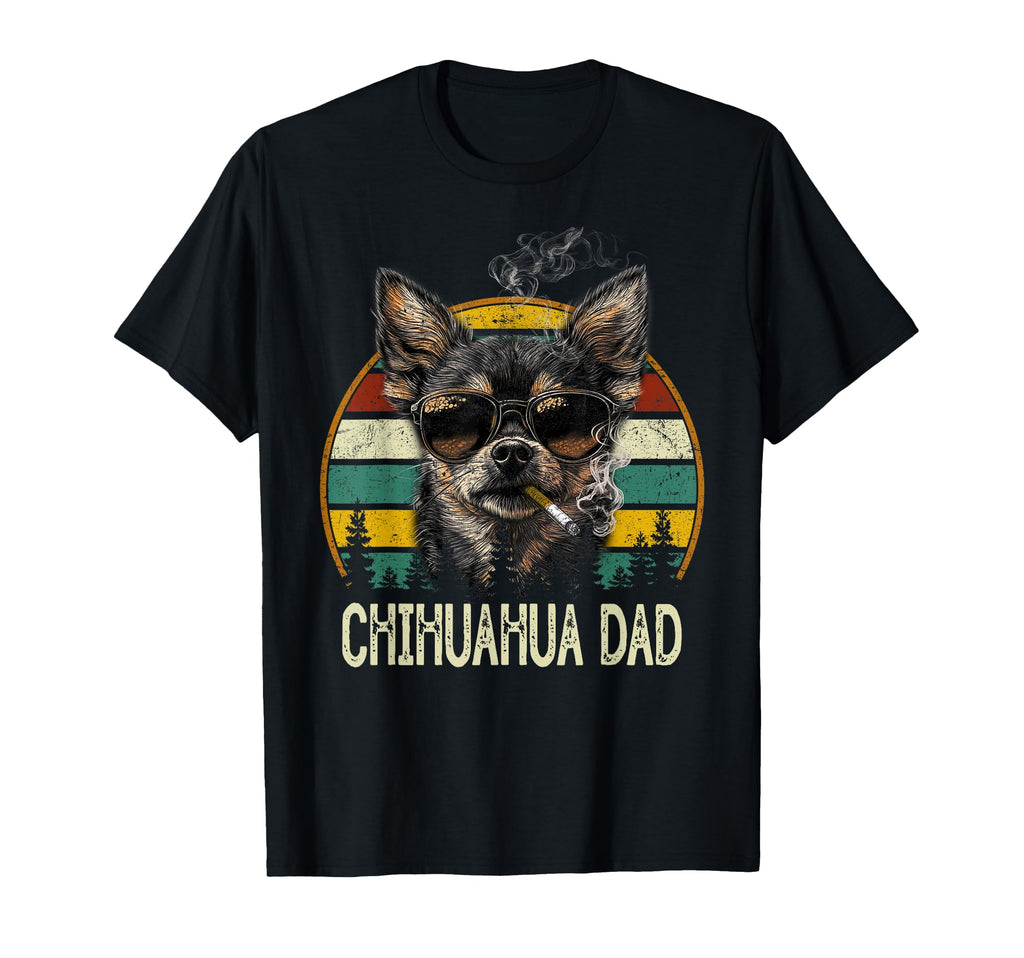 Best Chihuahua Dog Dad Ever Fathers T-Shirt - Fun Novelty Design Men Women - T-Shirt, Sweatshirt, Hoodie