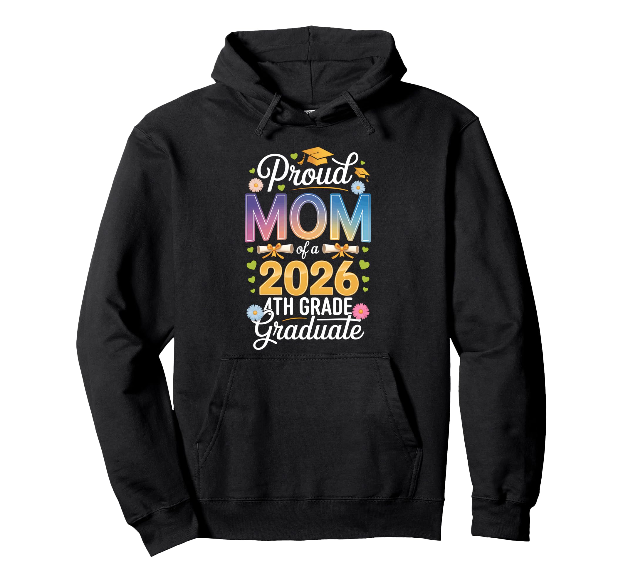 Proud Mom 2026 4Th Grade Graduate Hoodie - Fun Novelty Design Men Women - T-Shirt, Sweatshirt, Hoodie
