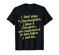 I Dont Have Stepdaughter Funny Stepmom T-Shirt - Graphic Print for Adults - T-Shirt, Sweatshirt, Hoodie