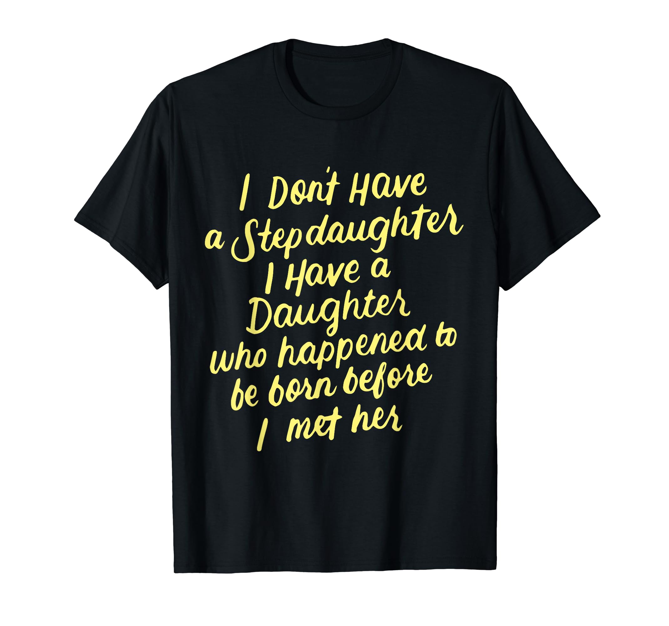I Dont Have Stepdaughter Funny Stepmom T-Shirt - Graphic Print for Adults - T-Shirt, Sweatshirt, Hoodie