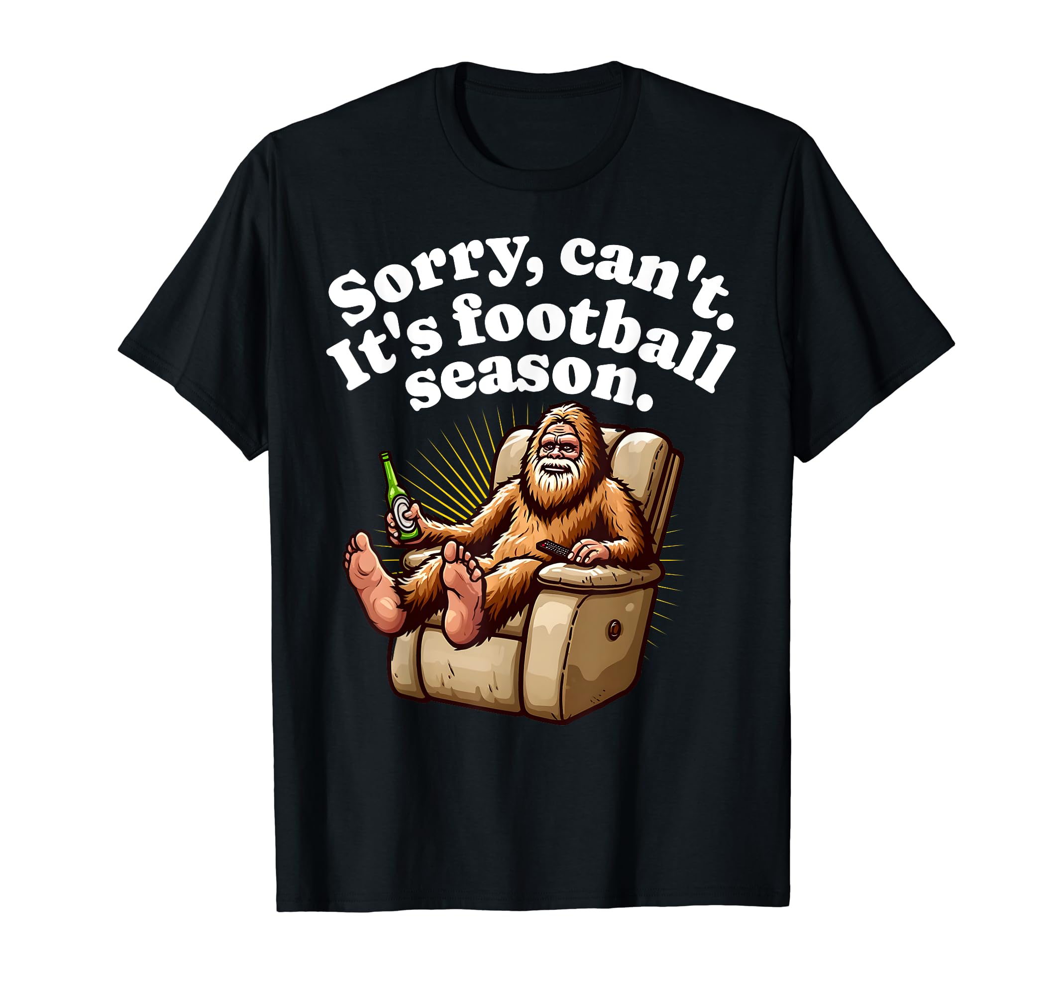Sorry I Cant Its Football Season T-Shirt - Fun Novelty Design Men Women - T-Shirt, Sweatshirt, Hoodie