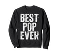 Best Pop Ever Grandpa Fathers Day Sweatshirt - Unique Graphic Unisex - T-Shirt, Sweatshirt, Hoodie