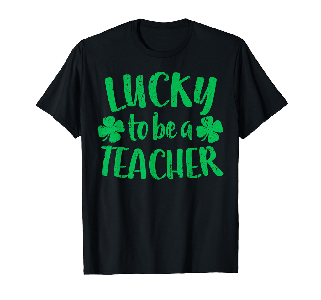 Lucky To Be Teacher St Patricks Day T-Shirt - Streetwear Style Men Women - T-Shirt, Sweatshirt, Hoodie