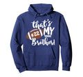Thats My Brother Football 22 Jersey Hoodie - Streetwear Style Unisex - T-Shirt, Sweatshirt, Hoodie