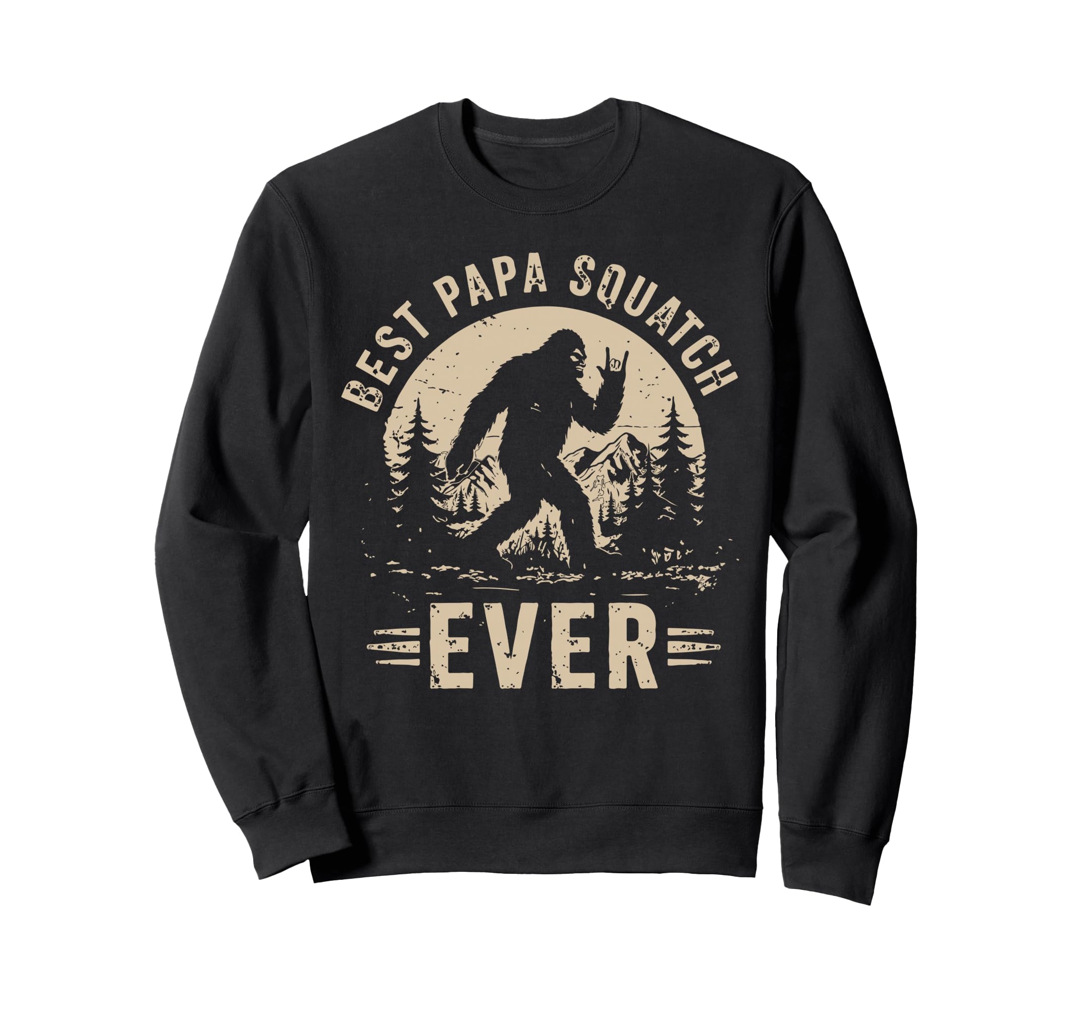 Best Papa Squatch Ever Bigfoot Dad Sweatshirt - Trendy Graphic Men Women - T-Shirt, Sweatshirt, Hoodie