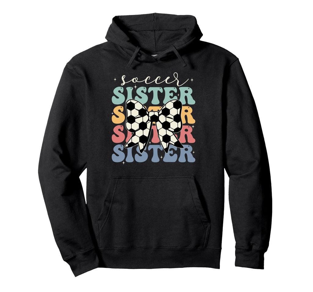 Soccer Sister Sport Lover Sister Hoodie - Aesthetic Graphic for Adults - T-Shirt, Sweatshirt, Hoodie