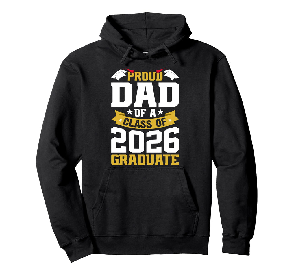 Proud Dad Class 2026 Graduate Senior Hoodie - Streetwear Style for Adults - T-Shirt, Sweatshirt, Hoodie