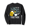 Our First Fathers Day Together Sweatshirt - Fun Novelty Design Men Women - T-Shirt, Sweatshirt, Hoodie