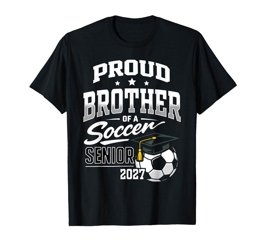 Proud Brother Soccer Senior T-Shirt - Casual Everyday Wear for Adults - T-Shirt, Sweatshirt, Hoodie