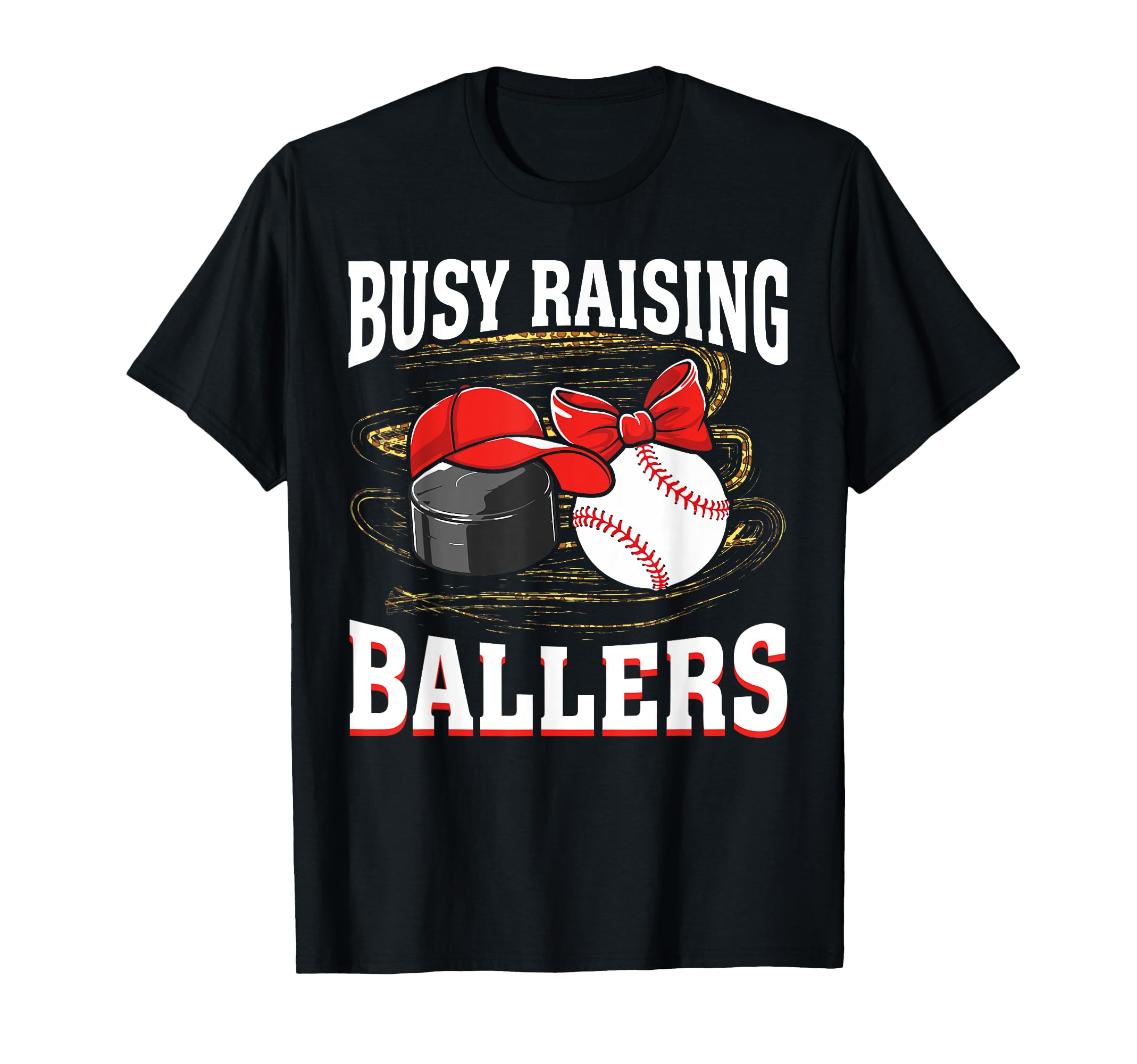 Busy Raising Ballers Hockey T-Shirt - Casual Everyday Wear Men Women - T-Shirt, Sweatshirt, Hoodie