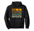 Eat Sleep Soccer Repeat Funny Soccer Hoodie - Aesthetic Graphic Unisex - T-Shirt, Sweatshirt, Hoodie