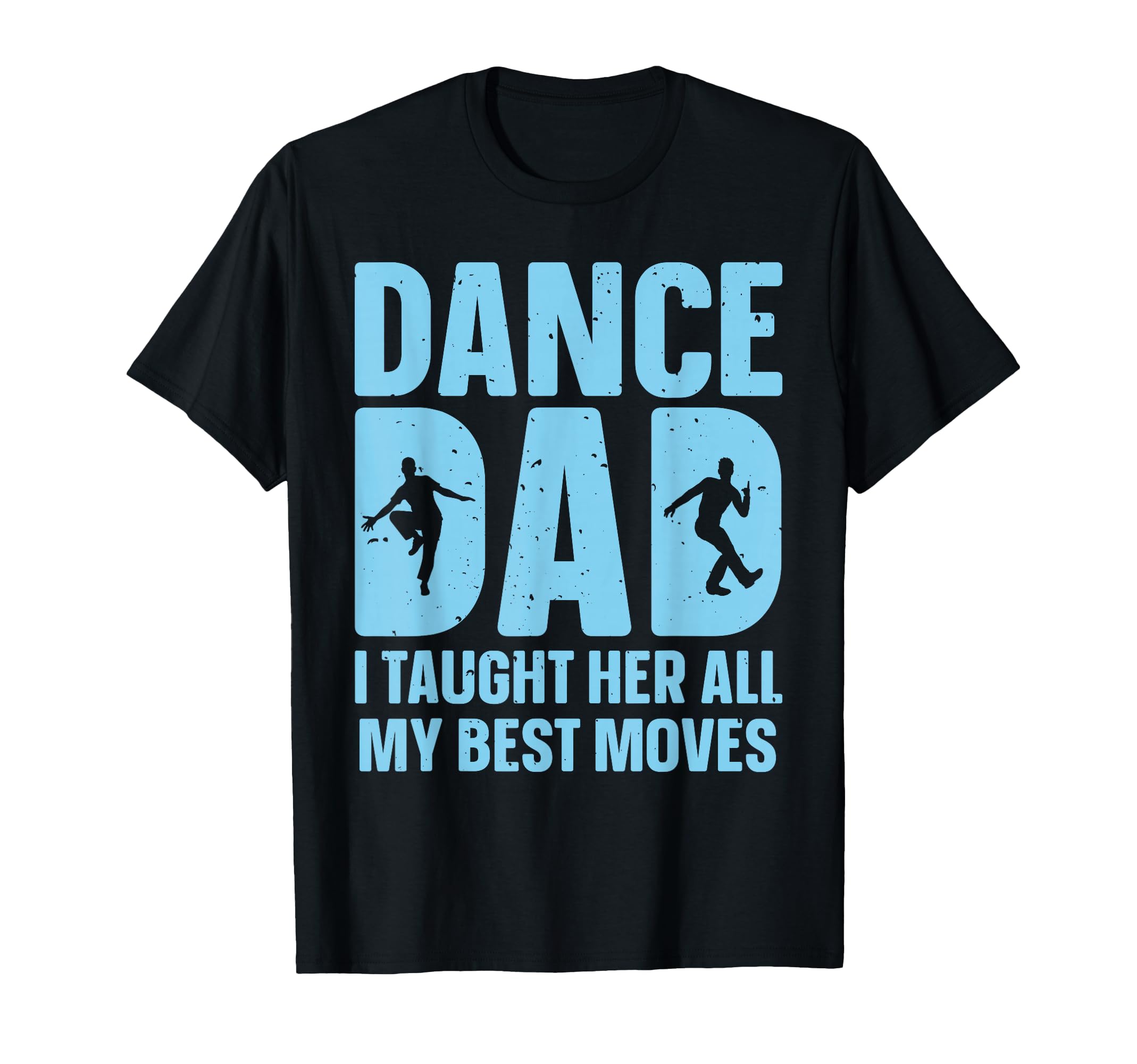 Dance Dad Art Father Dancing T-Shirt - Trendy Graphic Men Women - T-Shirt, Sweatshirt, Hoodie