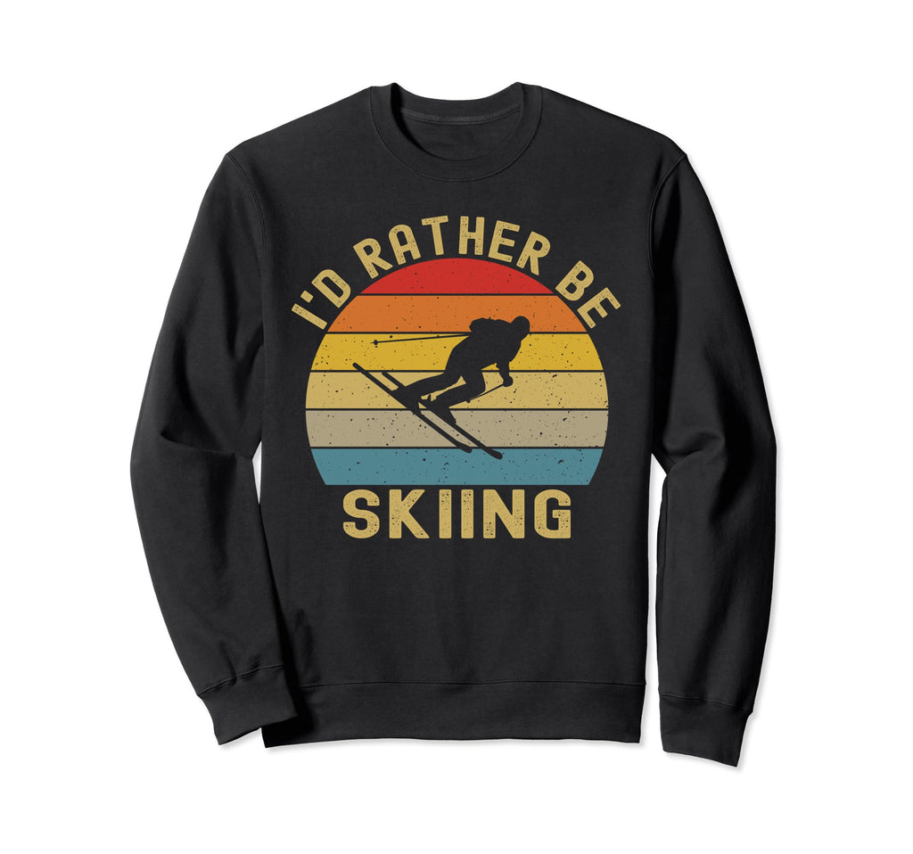 Id Rather Be Skiing Skier Ski Dad Sweatshirt - Fun Novelty Design Men Women - T-Shirt, Sweatshirt, Hoodie