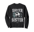 Soccer Sister Football Lover Gifts Sweatshirt - Novelty Apparel Men Women - T-Shirt, Sweatshirt, Hoodie