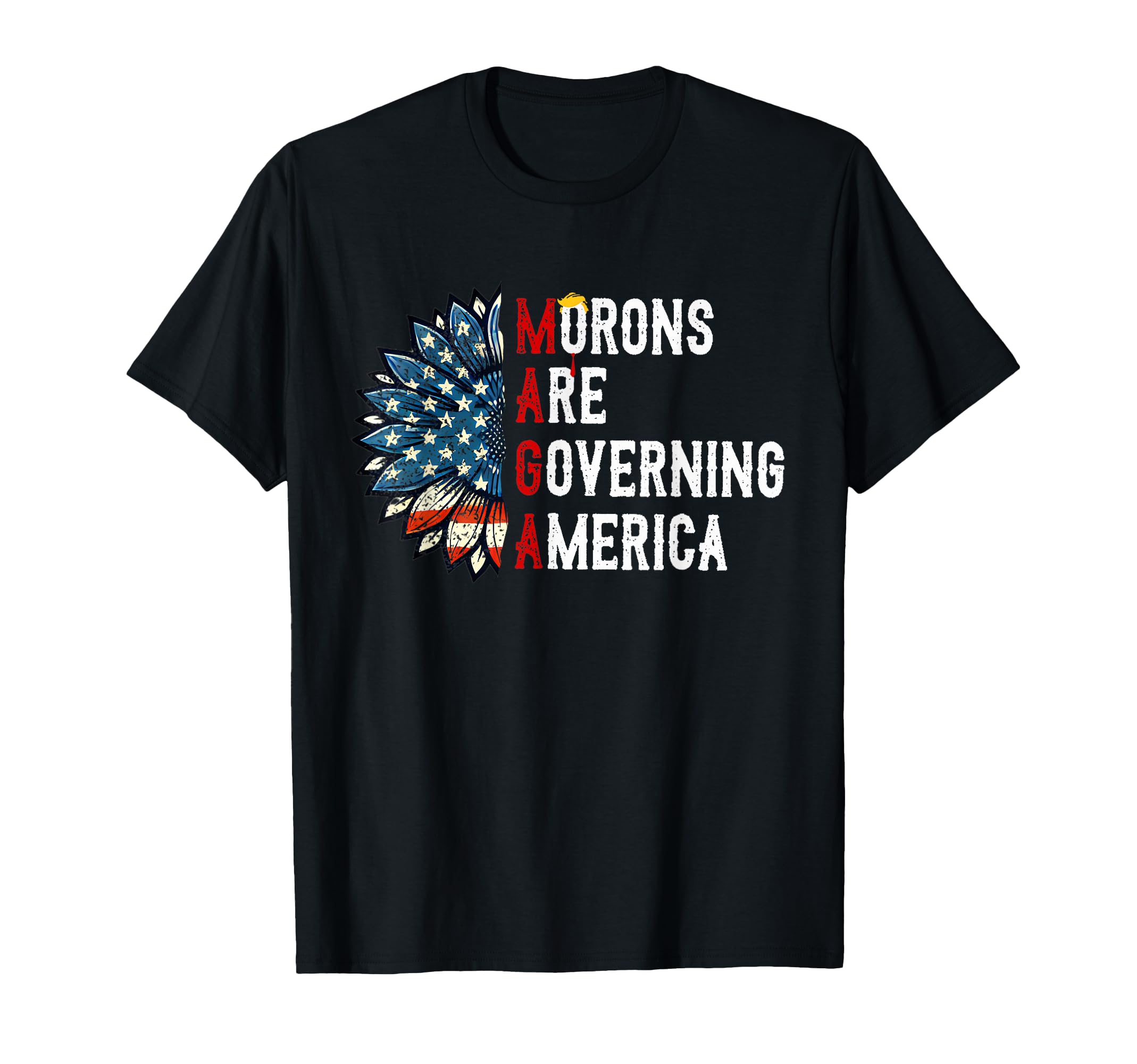 Morons Are Governing America T-Shirt - Streetwear Style Men Women - T-Shirt, Sweatshirt, Hoodie