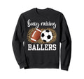 Busy Raising Ballers Soccer And Sweatshirt - Custom Art Print Unisex - T-Shirt, Sweatshirt, Hoodie