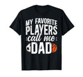 My Favorite Players Call Me Dad T-Shirt - Custom Art Print for Adults - T-Shirt, Sweatshirt, Hoodie