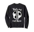 Thats My Boyfriend Soccer Girlfriend Sweatshirt - Unique Graphic Men Women - T-Shirt, Sweatshirt, Hoodie