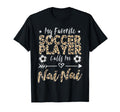 My Favorite Soccer Player Calls Me Nai Nai T-Shirt - Graphic Print Unisex - T-Shirt, Sweatshirt, Hoodie