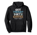 Got Twins Get Coffee Twin Dad Hoodie - Trendy Graphic for Adults - T-Shirt, Sweatshirt, Hoodie
