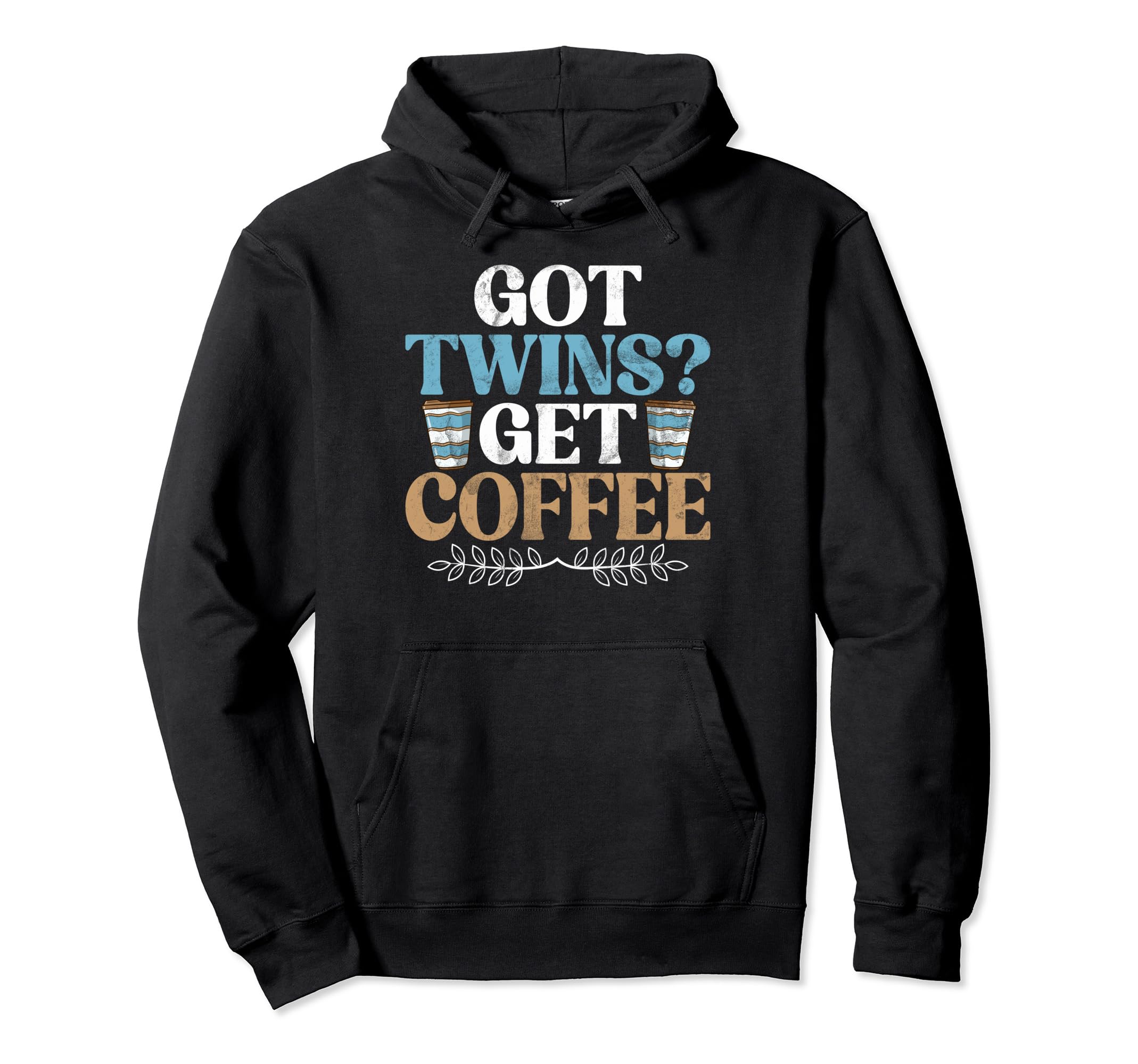 Got Twins Get Coffee Twin Dad Hoodie - Trendy Graphic for Adults - T-Shirt, Sweatshirt, Hoodie