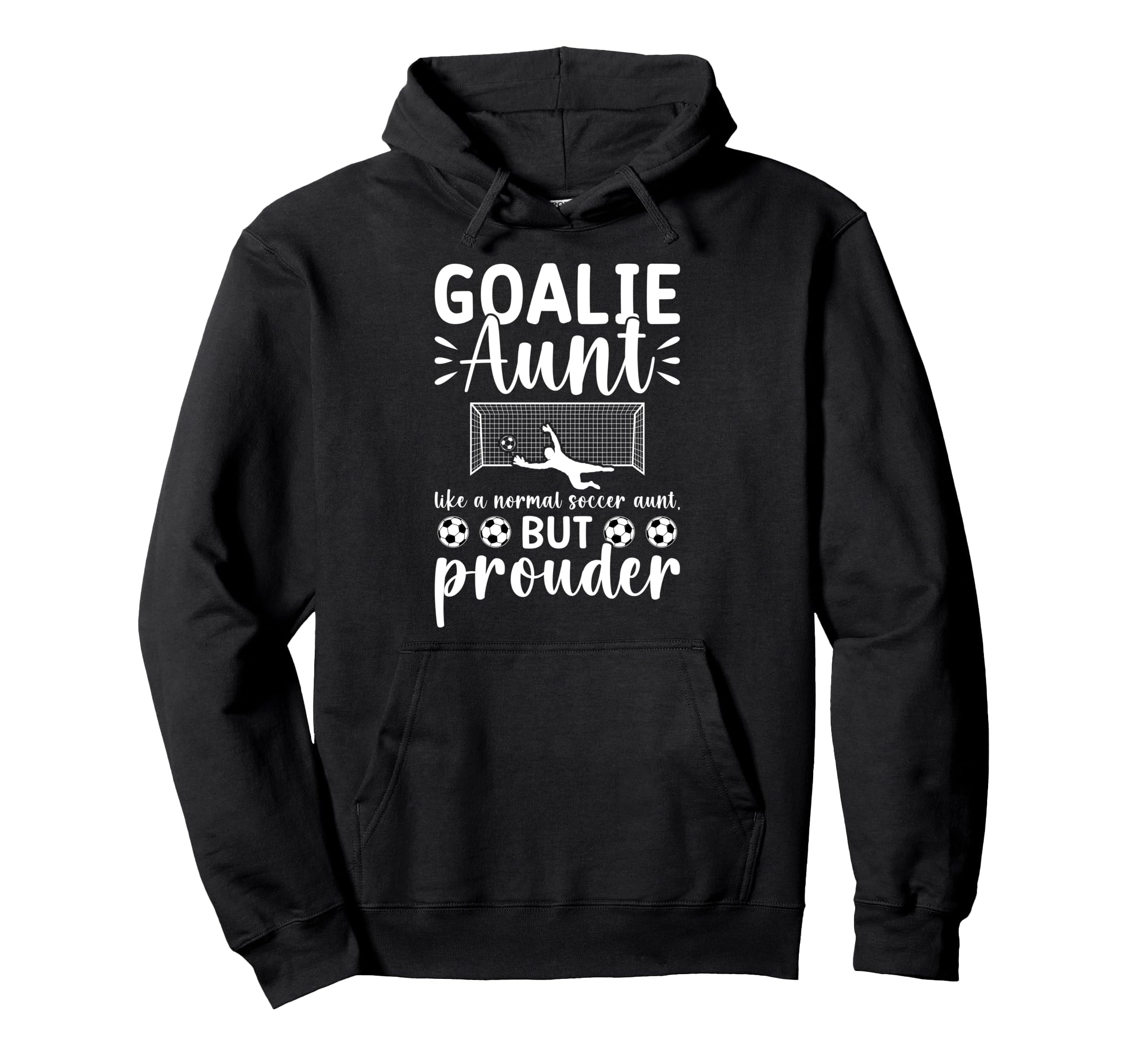 Soccer Goalie Aunt Soccer Keeper Aunt Hoodie - Casual Everyday Wear Unisex - T-Shirt, Sweatshirt, Hoodie