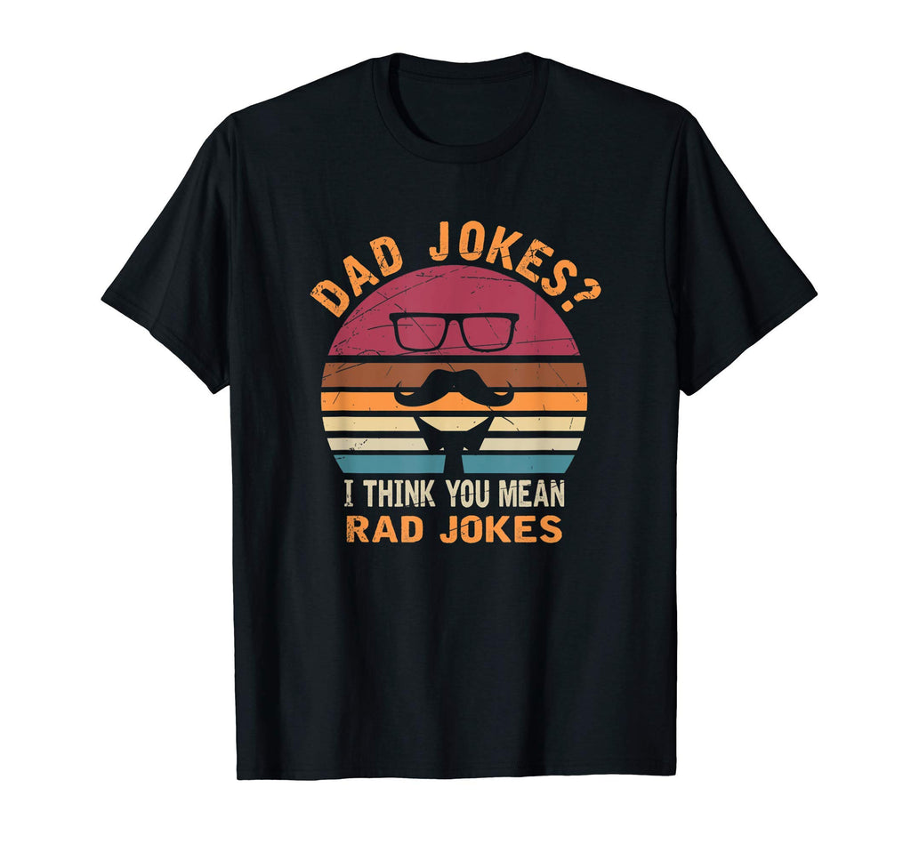 Mens Dad Jokes I Think You Mean Rad T-Shirt - Aesthetic Graphic Men Women - T-Shirt, Sweatshirt, Hoodie