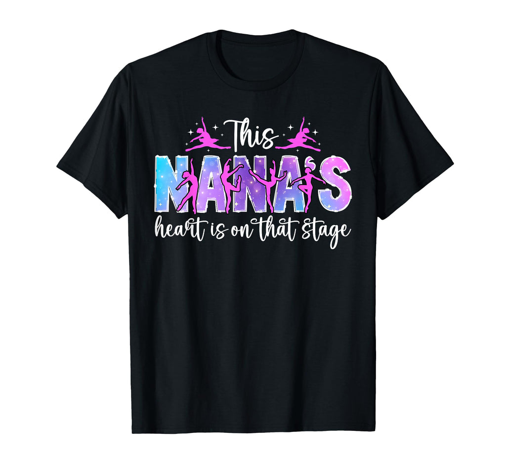 That Stage Dance Nana Dancing Nana T-Shirt - Novelty Apparel for Adults - T-Shirt, Sweatshirt, Hoodie