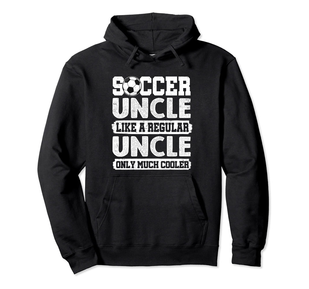 Soccer Uncle Like Regular Hoodie - Streetwear Style for Adults - T-Shirt, Sweatshirt, Hoodie