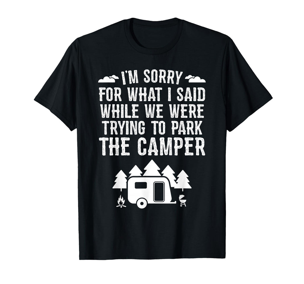 Sorry What I Said While Parking Gift T-Shirt - Novelty Apparel Men Women - T-Shirt, Sweatshirt, Hoodie