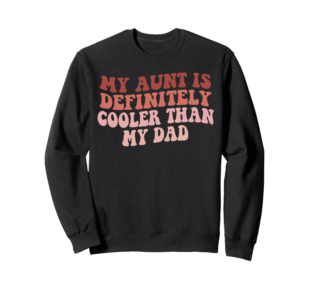 My Aunt Is Definitely Cooler Than Sweatshirt - Trendy Graphic for Adults - T-Shirt, Sweatshirt, Hoodie