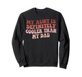 My Aunt Is Definitely Cooler Than Sweatshirt - Trendy Graphic for Adults - T-Shirt, Sweatshirt, Hoodie