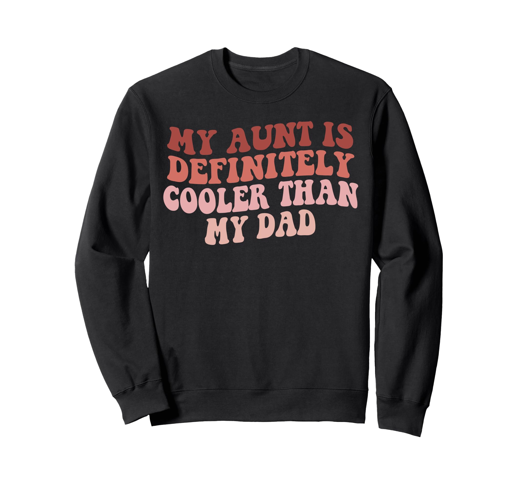 My Aunt Is Definitely Cooler Than Sweatshirt - Trendy Graphic for Adults - T-Shirt, Sweatshirt, Hoodie