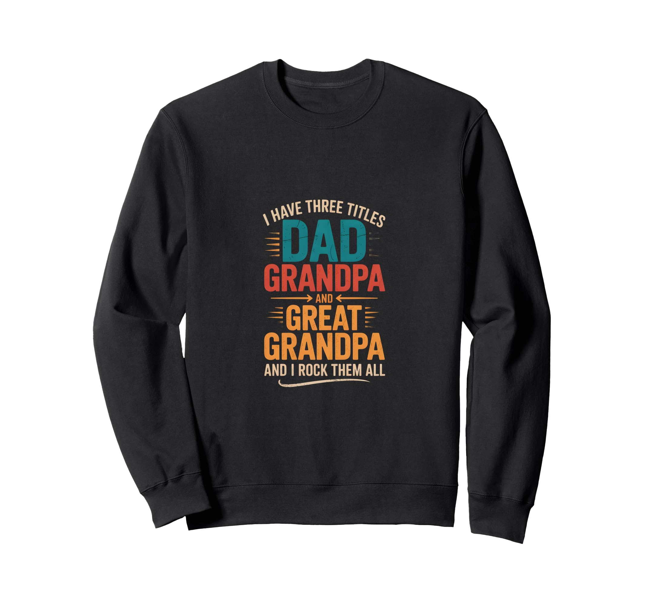 I Have Three Titles Dad And Sweatshirt - Aesthetic Graphic Men Women - T-Shirt, Sweatshirt, Hoodie