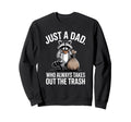 Just Dad Who Always Takes Out Sweatshirt - Custom Art Print for Adults - T-Shirt, Sweatshirt, Hoodie