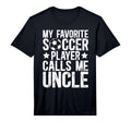 Mens My Favorite Soccer Player Uncle T-Shirt - Novelty Apparel Unisex - T-Shirt, Sweatshirt, Hoodie