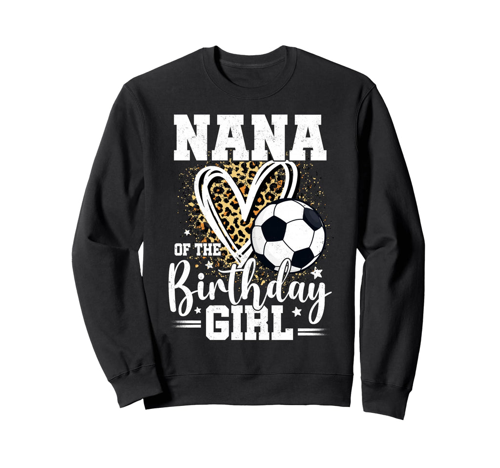 Nana Birthday Soccer Ball Nana Sweatshirt - Fun Novelty Design for Adults - T-Shirt, Sweatshirt, Hoodie
