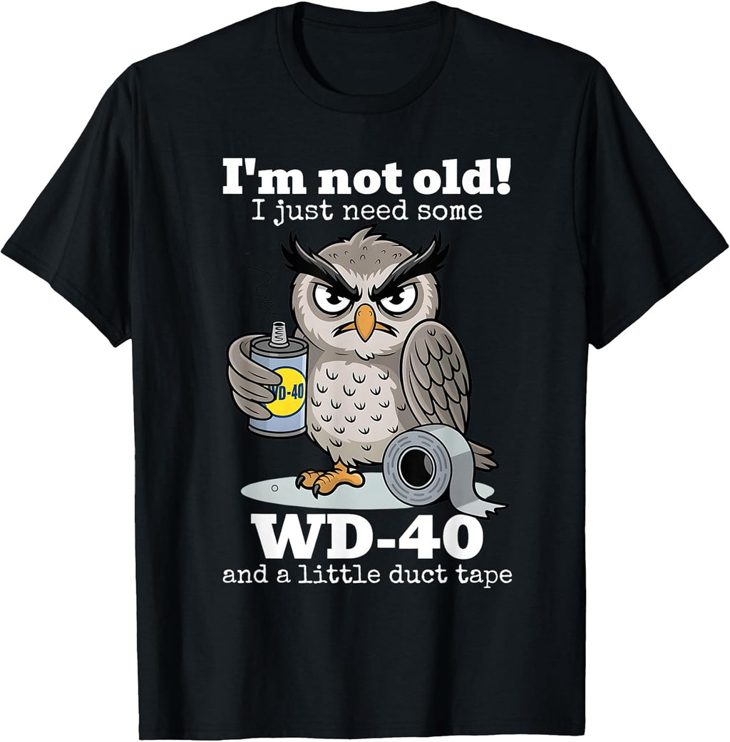 I'm not Old I just Need Some WD-40 and a Little Duct - Adult & Kids T-Shirts, Sweatshirts & Hoodies apparel design preview 1