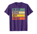 Im Jeff Doing Jeff Things Funny T-Shirt - Streetwear Style for Adults - T-Shirt, Sweatshirt, Hoodie