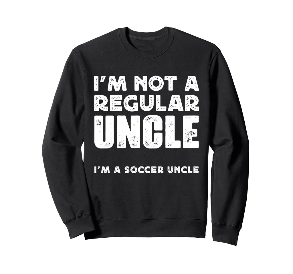 Not Regular Uncle Soccer Uncle Sweatshirt - Minimalist Print Unisex - T-Shirt, Sweatshirt, Hoodie