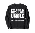Not Regular Uncle Soccer Uncle Sweatshirt - Minimalist Print Unisex - T-Shirt, Sweatshirt, Hoodie