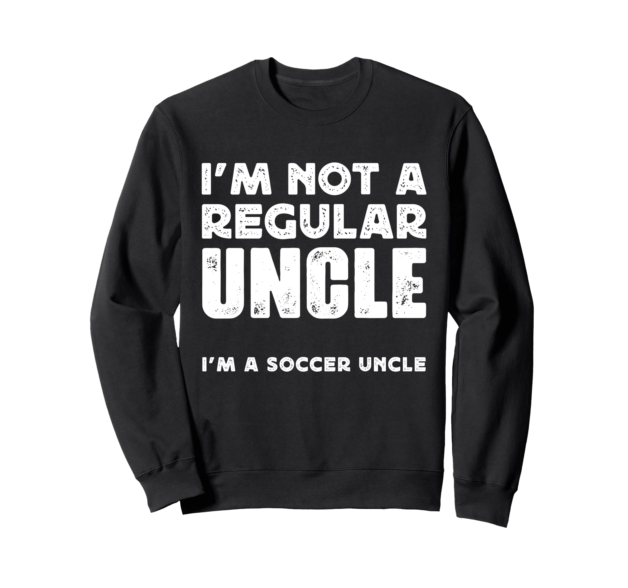 Not Regular Uncle Soccer Uncle Sweatshirt - Minimalist Print Unisex - T-Shirt, Sweatshirt, Hoodie