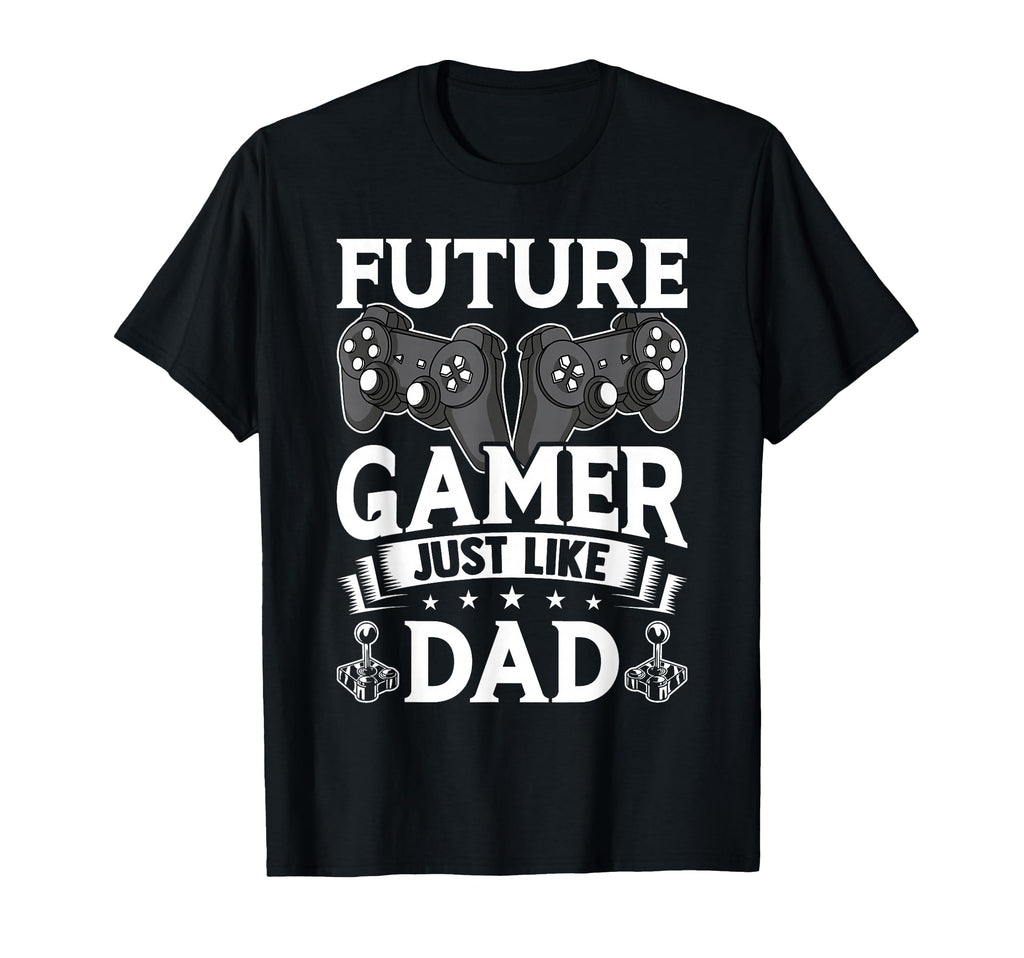 Future Gamer Just Like Dad Video T-Shirt - Streetwear Style Men Women - T-Shirt, Sweatshirt, Hoodie