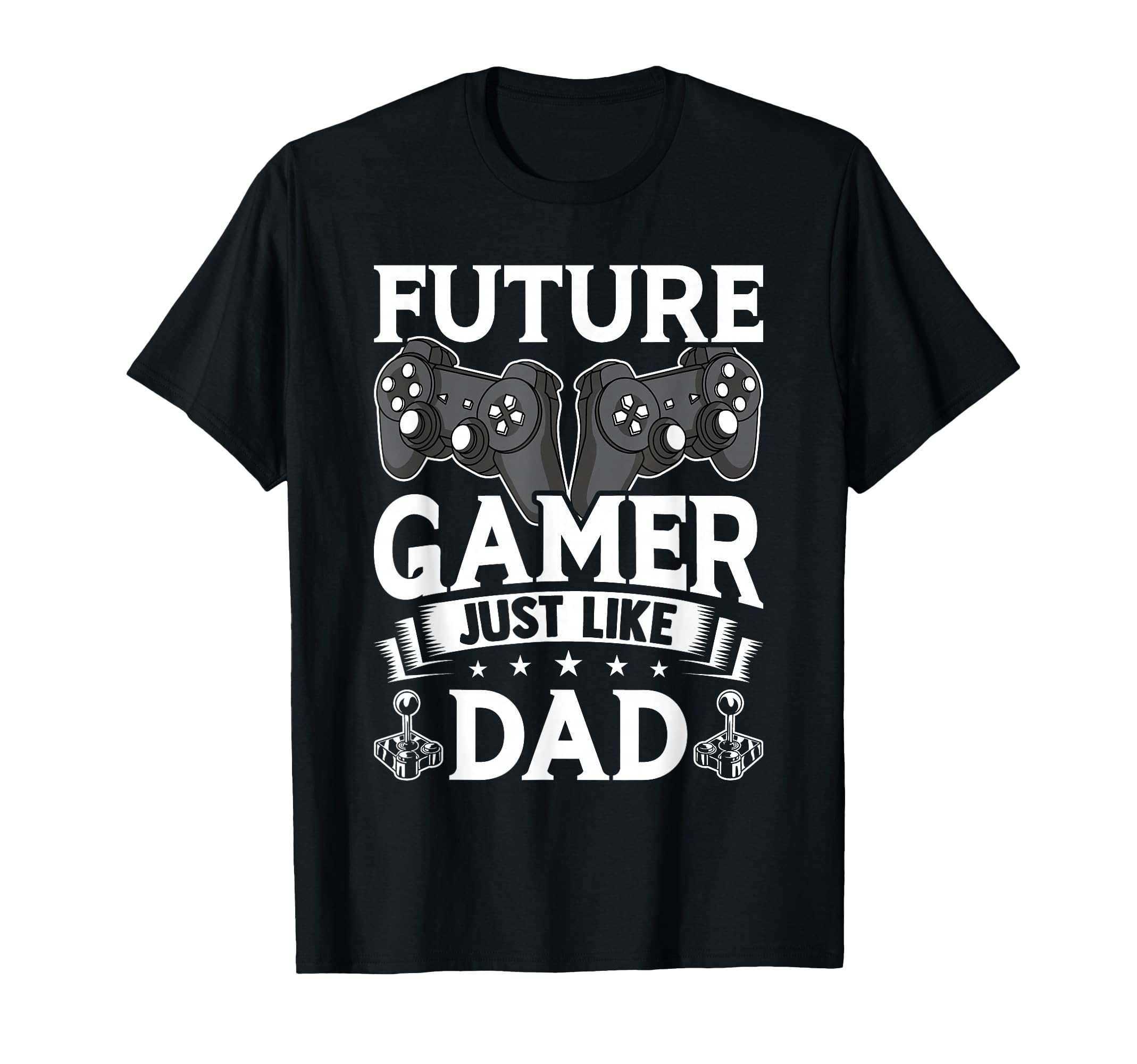 Future Gamer Just Like Dad Video T-Shirt - Streetwear Style Men Women - T-Shirt, Sweatshirt, Hoodie