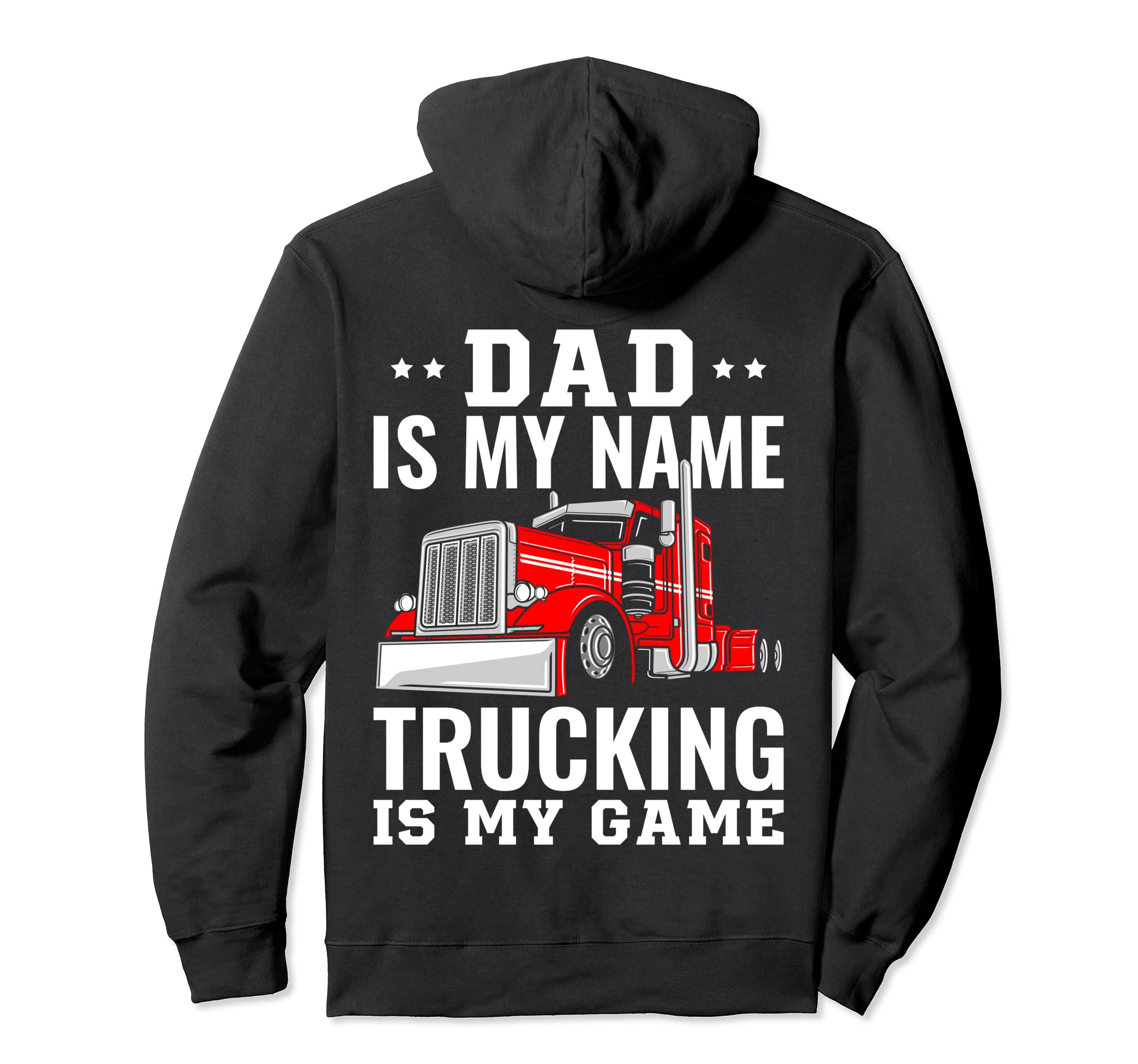 Trucker Dad Is My Name Trucking Is My Hoodie - Trendy Graphic Men Women - T-Shirt, Sweatshirt, Hoodie